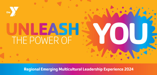 Unleash the power of you. Regional Emerging Multicultural Leadership Experience 2024