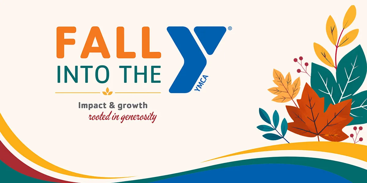 Fall into the Y. Impact &amp; growth rooted in generosity.